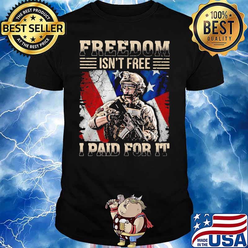 Freedom Isn't Free I Paid For It Veretan American Flag Shirt