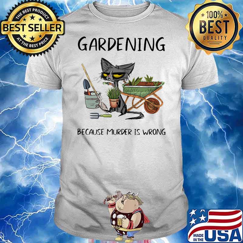 Gardening Because Murder Is Wrong Old Cat Shirt