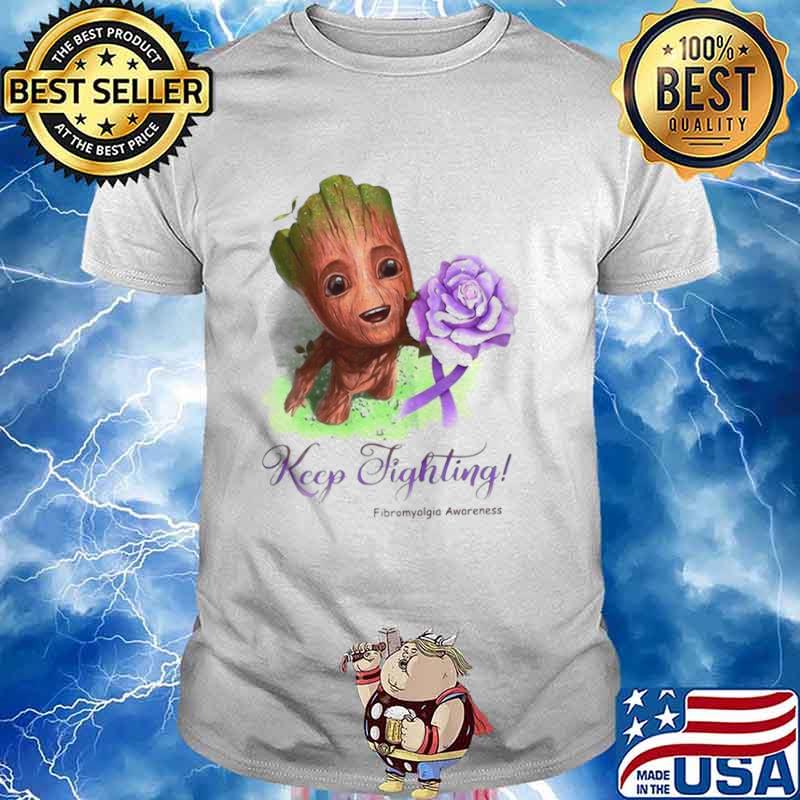 Groot Keep Fighting Fibromyalgia Awareness shirt