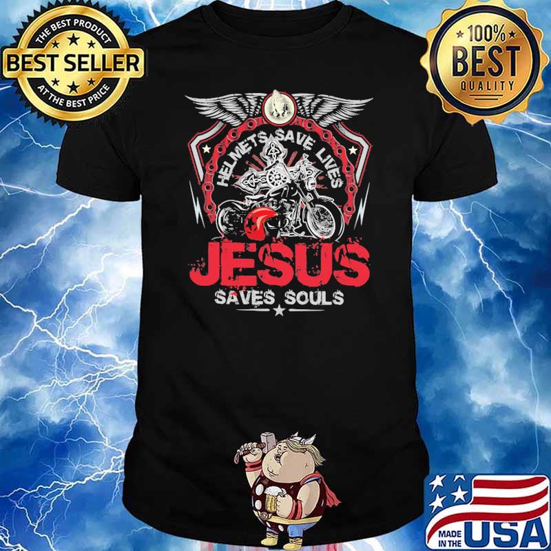 Helmets Save Lives Jesus Saves Souls Biker Shirt