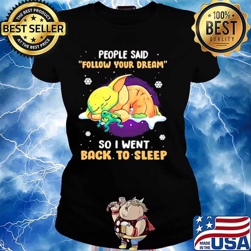 People Said Follow Your Dream So I Went Back To Sleep Baby Yoda Ladies tee