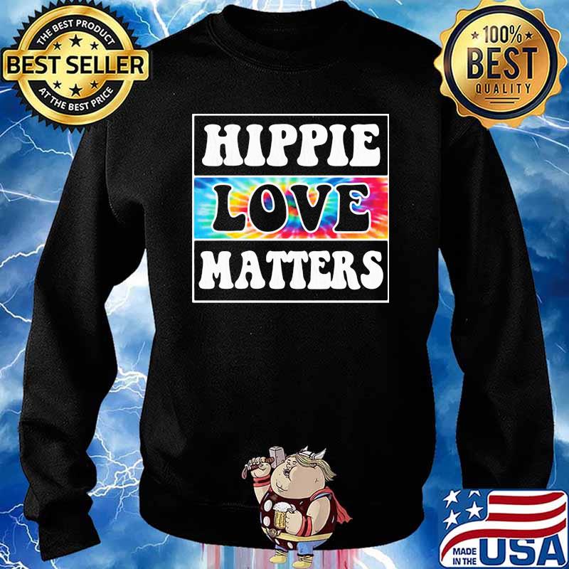 HIPPIE AND LOVE MATTERS SHIRT Sweater