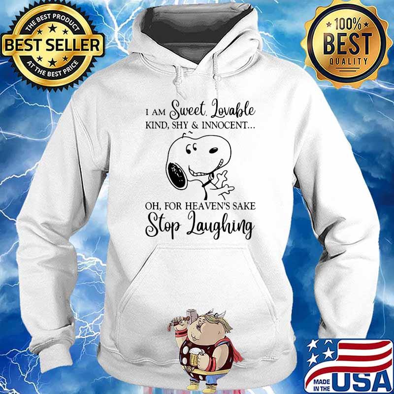 I Am Sweet Lovable For Heaven Sake Stop Laughing Snoopy Shirt Hoodie