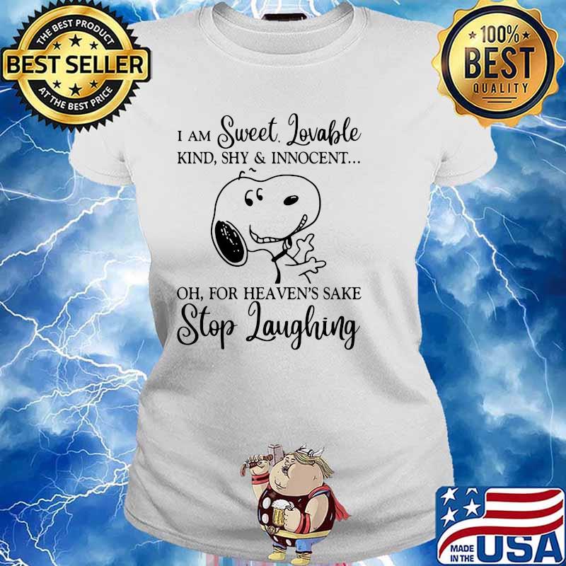 I Am Sweet Lovable For Heaven Sake Stop Laughing Snoopy Shirt Ladies tee