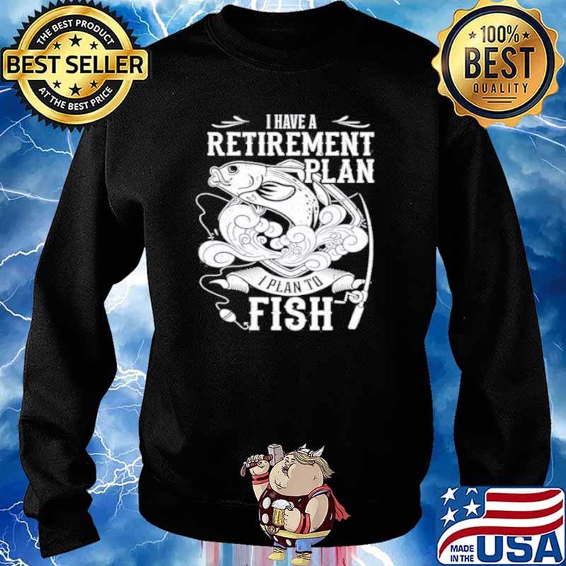 i have a retirement plan i plan to fish 2021 Sweater