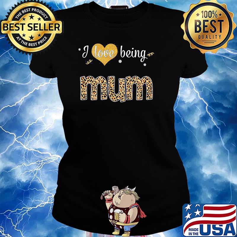 I Love Being Mum Leproad Shirt Ladies tee