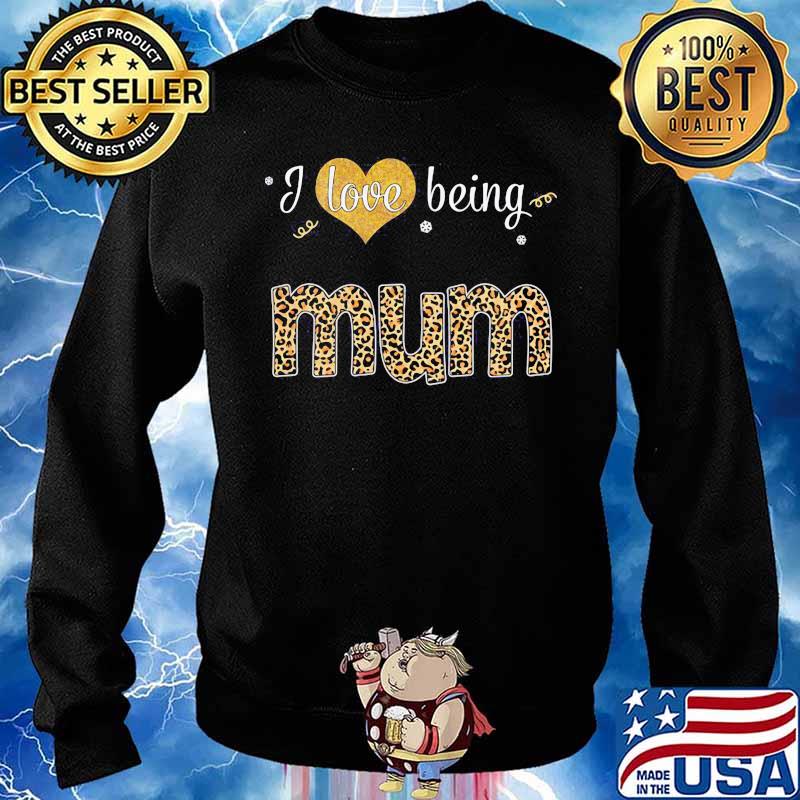 I Love Being Mum Leproad Shirt Sweater