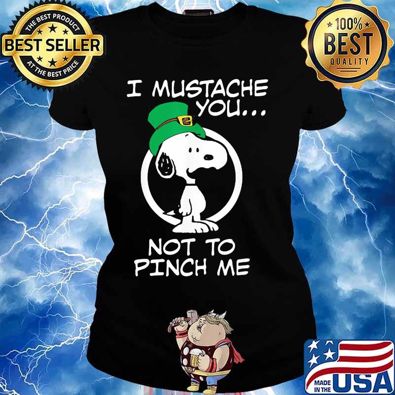 I Mustache You Not To Pinch Me Snoopy Patricks Day Shirt Ladies tee