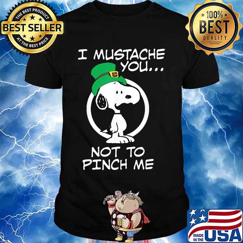 I Mustache You Not To Pinch Me Snoopy Patricks Day Shirt