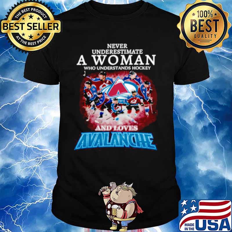 Never Underestimate A Woman Who Understands Hockey And Love Avalanche shirt
