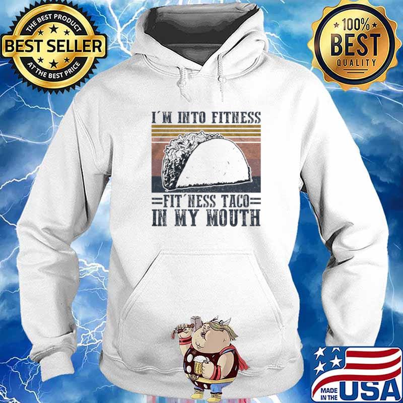 Im into fitness fitness taco in my mouth vintage Hoodie