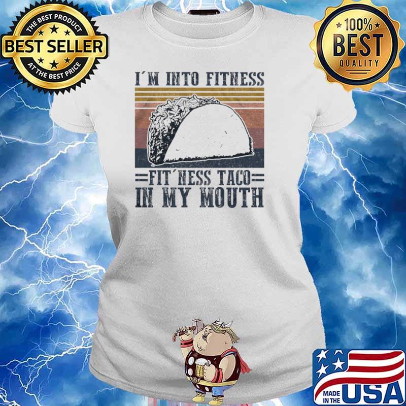Im into fitness fitness taco in my mouth vintage Ladies tee