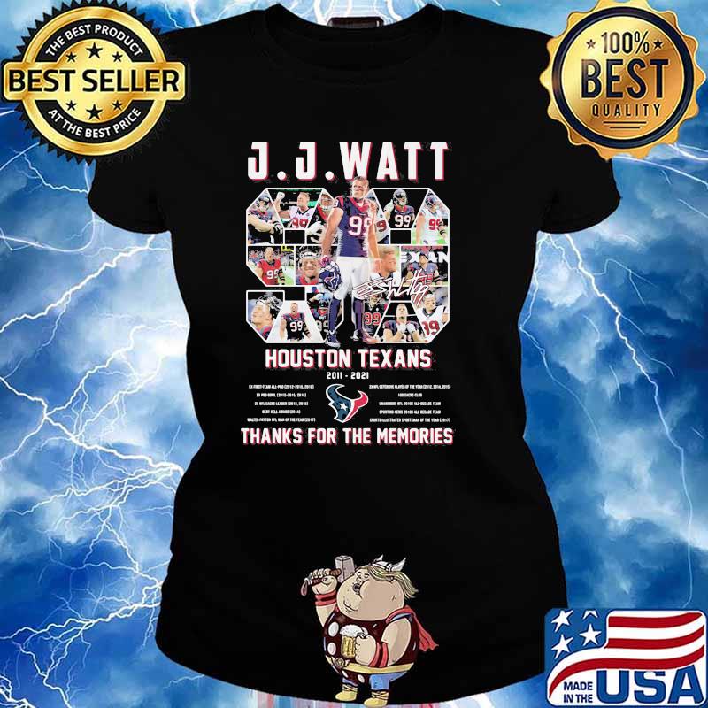 99 JJ Watt Houston Texans thanks for the memories shirt, hoodie, sweater,  long sleeve and tank top