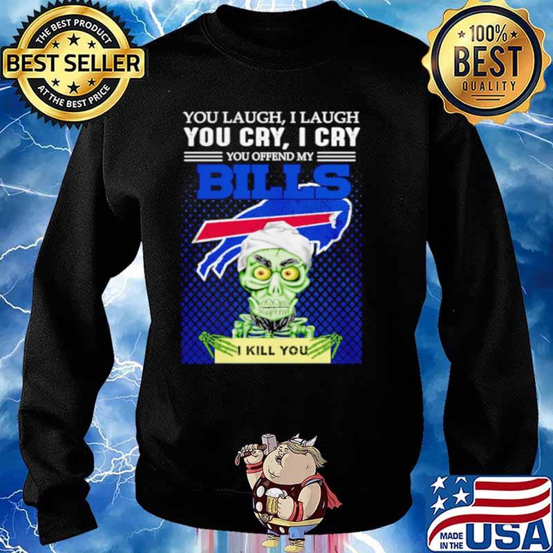 Jeff Dunham you laugh I laugh you offend my Buffalo Bills I kill you Sweater