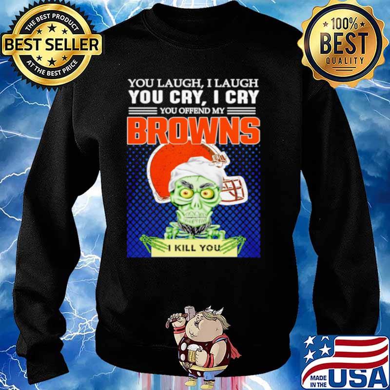 Jeff Dunham you laugh I laugh you offend my Cleveland BrownsI kill you Sweater