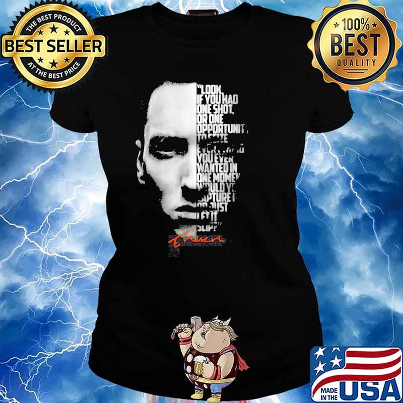 Look If You Had One Shot Opportunity Wanted In On Moment Quote Legend Eminem Shirt Ladies tee