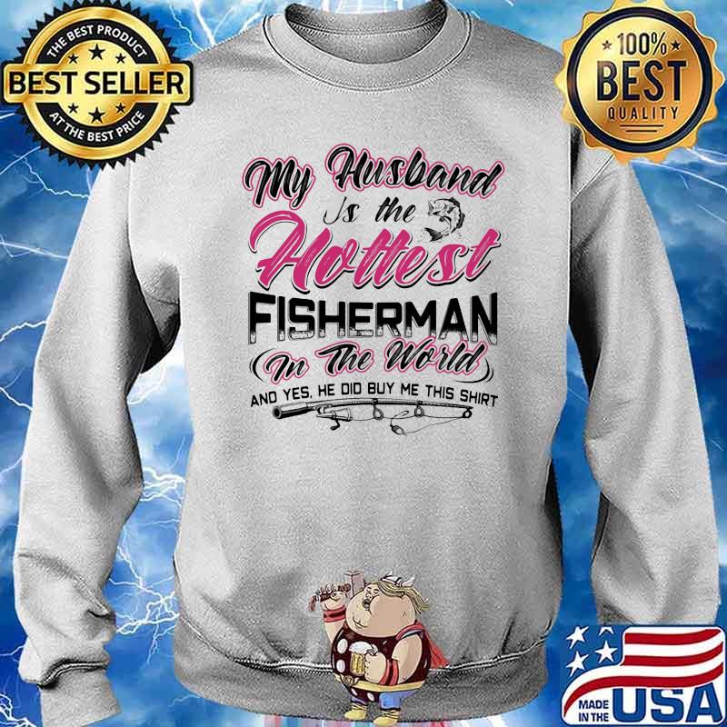 My Husband Is The Holtest Fisherman In The World Shirt Sweater