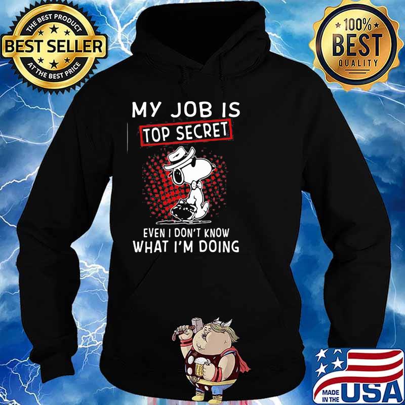 My Job Is Top Secret Wven I Don’t Know What I’m Doing Snoopy Shirt Hoodie
