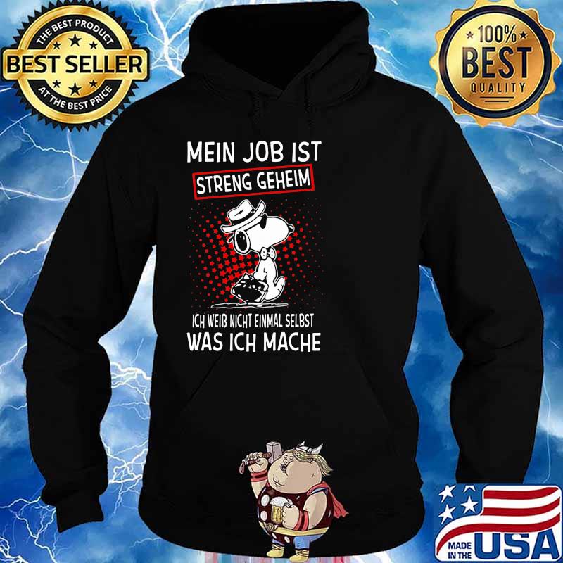 My Job Streng Geheim Ich Weib Nicht Einmal Selbst Was Ich Mache Snooy Shirt Hoodie