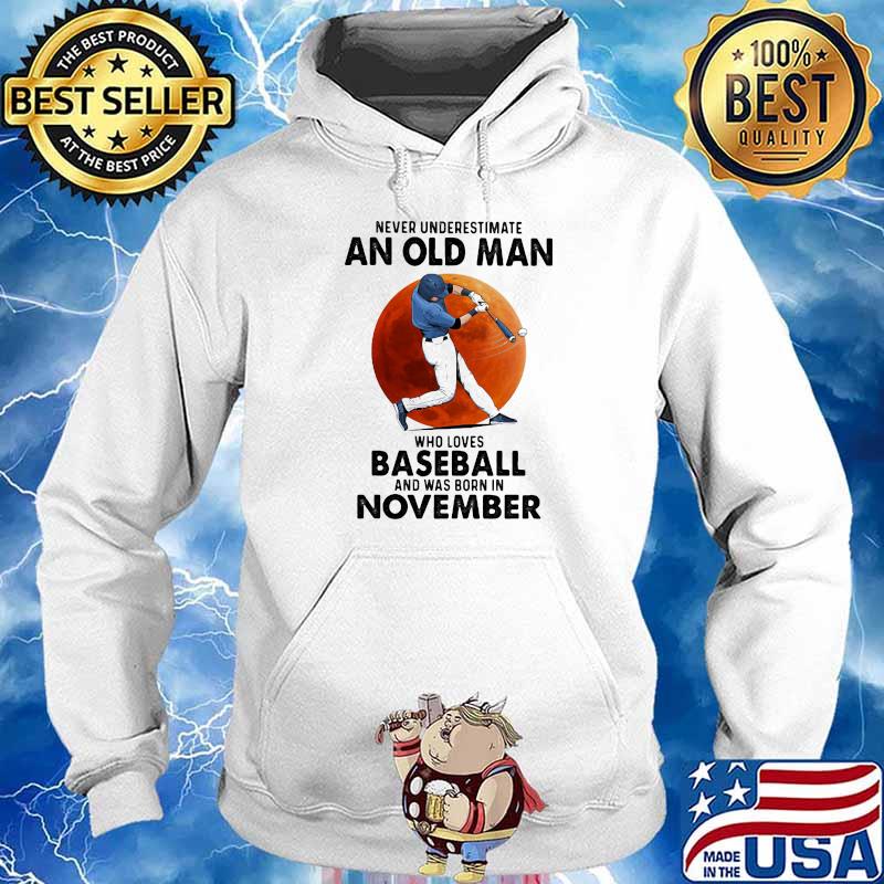 Never Underestimate An Old Man Who Loves Baseball And Was Born In November Moon Blood Shirt Hoodie