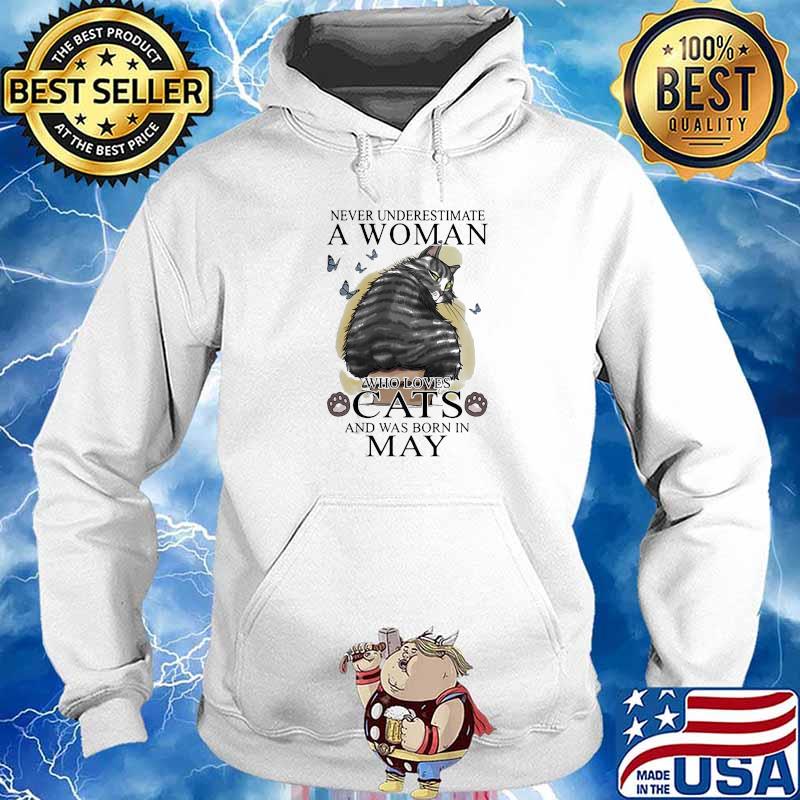 NICE NEVER UNDERESTIMATE A WOMAN WHO LOVES CATS AND WAS BORN IN MAY BUTTERFLIES SHIRT Hoodie