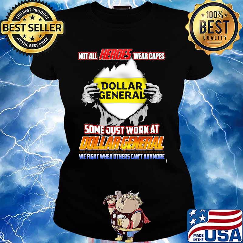 Not All Heroes Wear Capes Some Just Work At Dollar General We Fight When Others Can’t Anymore Shirt Ladies tee