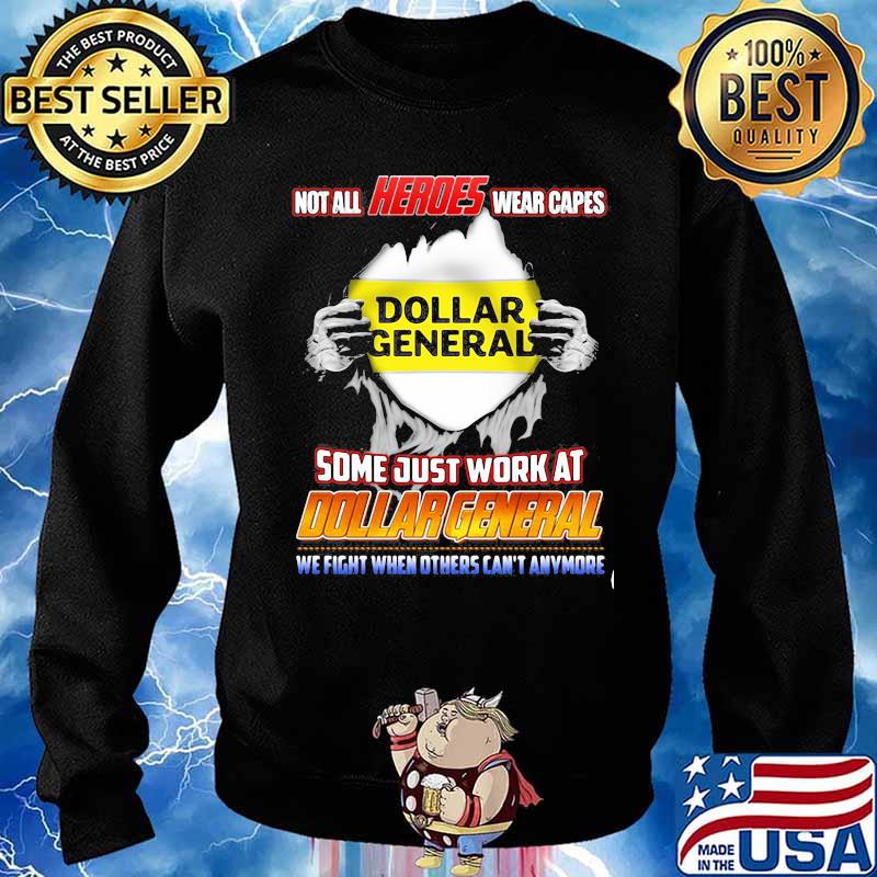 Not All Heroes Wear Capes Some Just Work At Dollar General We Fight When Others Can’t Anymore Shirt Sweater