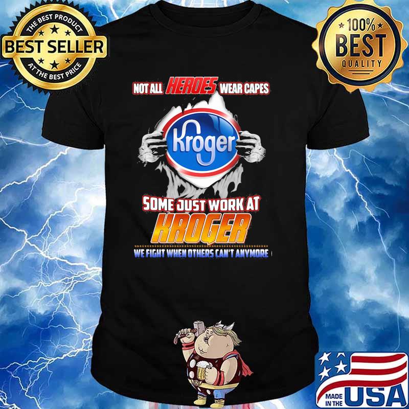 Not All Heroes Wear Capes Some Just Work At Kroger Shirt