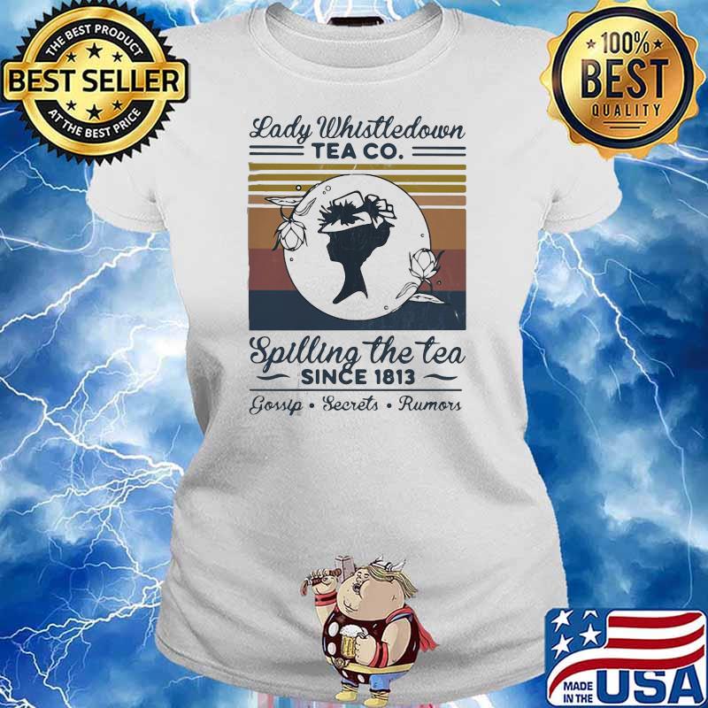 OFFICIAL LADY WHISTLE DOWN TEA CO SPILLING THE TEA SINCE 1813 VINTAGE SHIRT Ladies tee