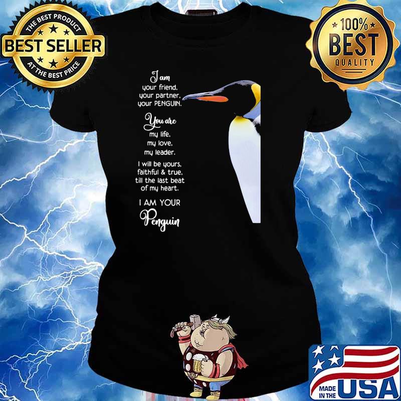Penguin Im Your Friend You Are My Life For Penguin Lover Shirt Ladies tee
