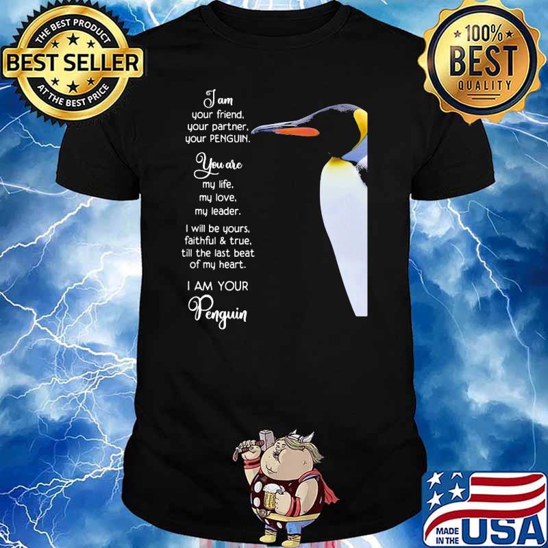 Penguin Im Your Friend You Are My Life For Penguin Lover Shirt