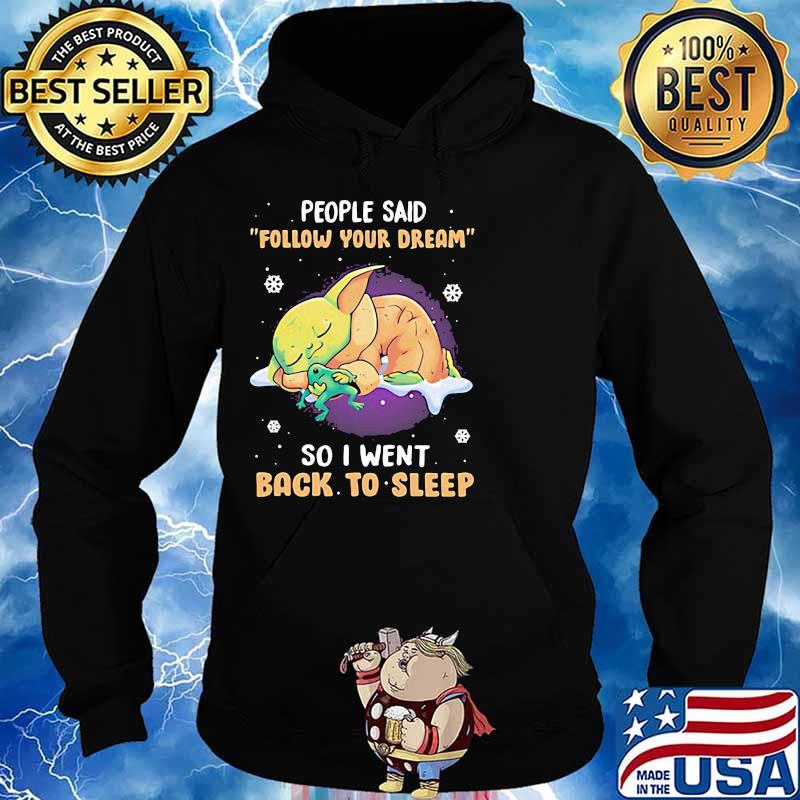 People Said Follow Your Dream So I Went Back To Sleep Baby Yoda Shirt Hoodie