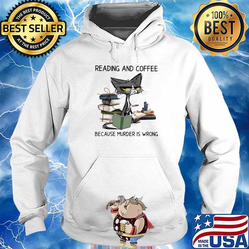 Reading And Coffee Because Murder Is Wrong Old Cat Shirt Hoodie