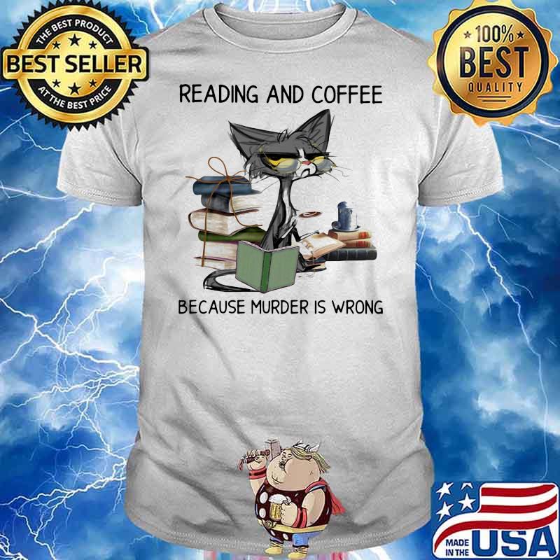 Reading And Coffee Because Murder Is Wrong Old Cat Shirt