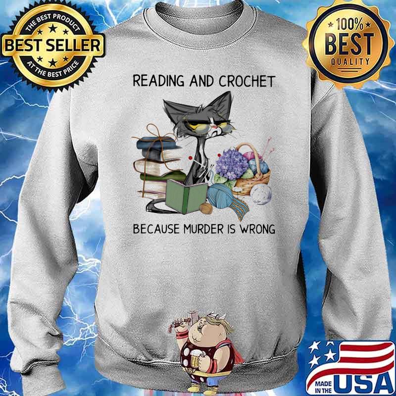 Reading And Crochet Because Murder Is Wrong Old Cat Shirt Sweater