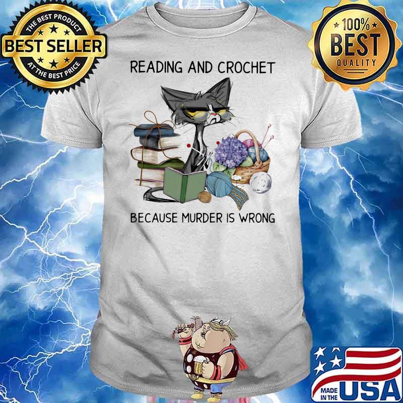 Reading And Crochet Because Murder Is Wrong Old Cat Shirt