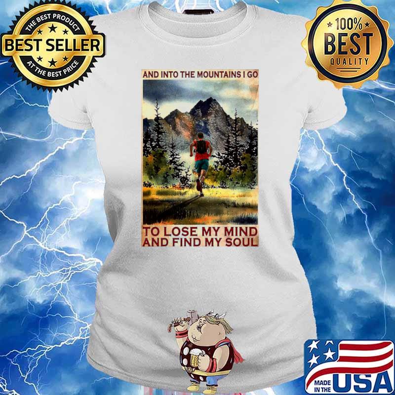 Running And Into The Mountain I Go Running To Lose My Mind And Find My Soul Poster Ladies tee