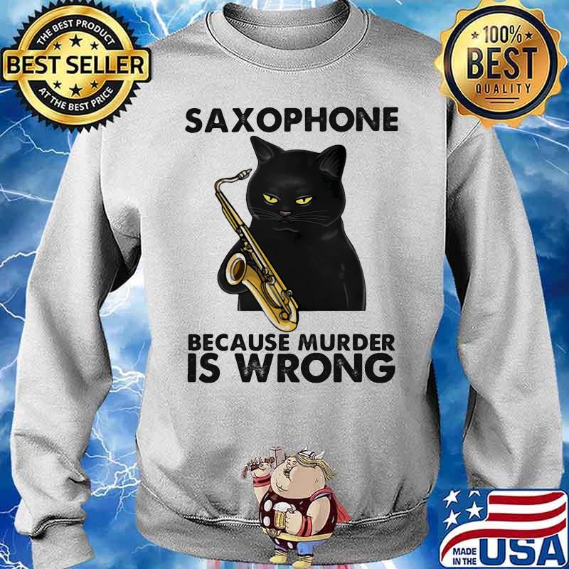 Saxophone Because Murder Is Wrong Black Cat Shirt Sweater