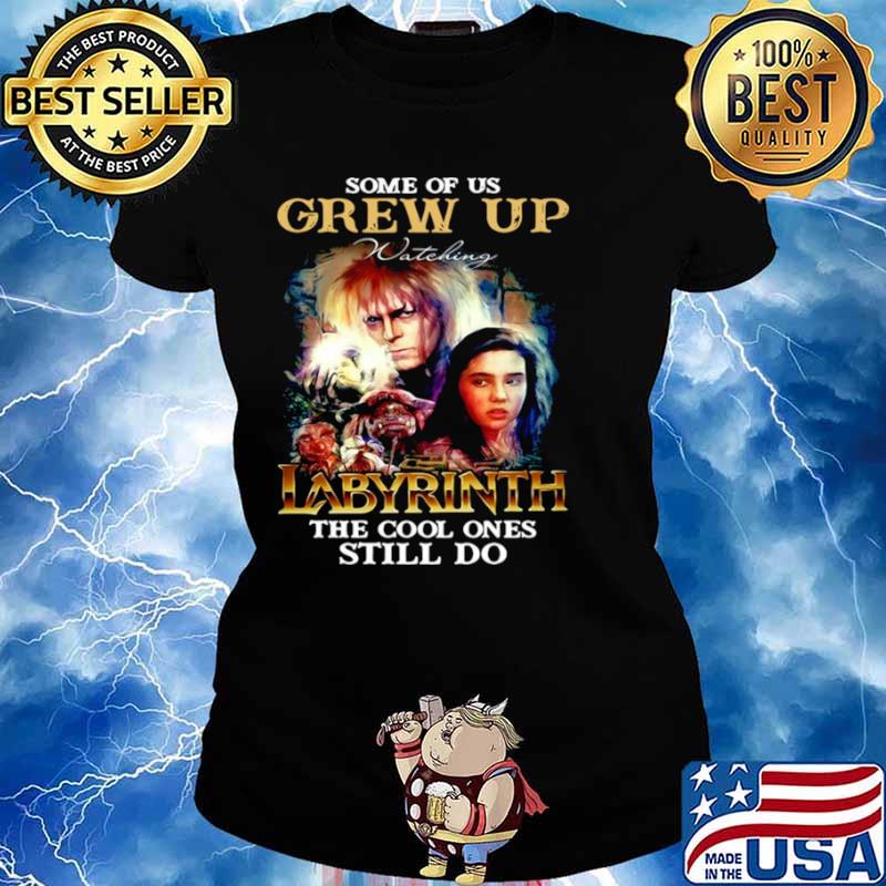 Some Of Us Grew Up Watching Labyrinth The Cool Ones Still Do Signature Ladies tee