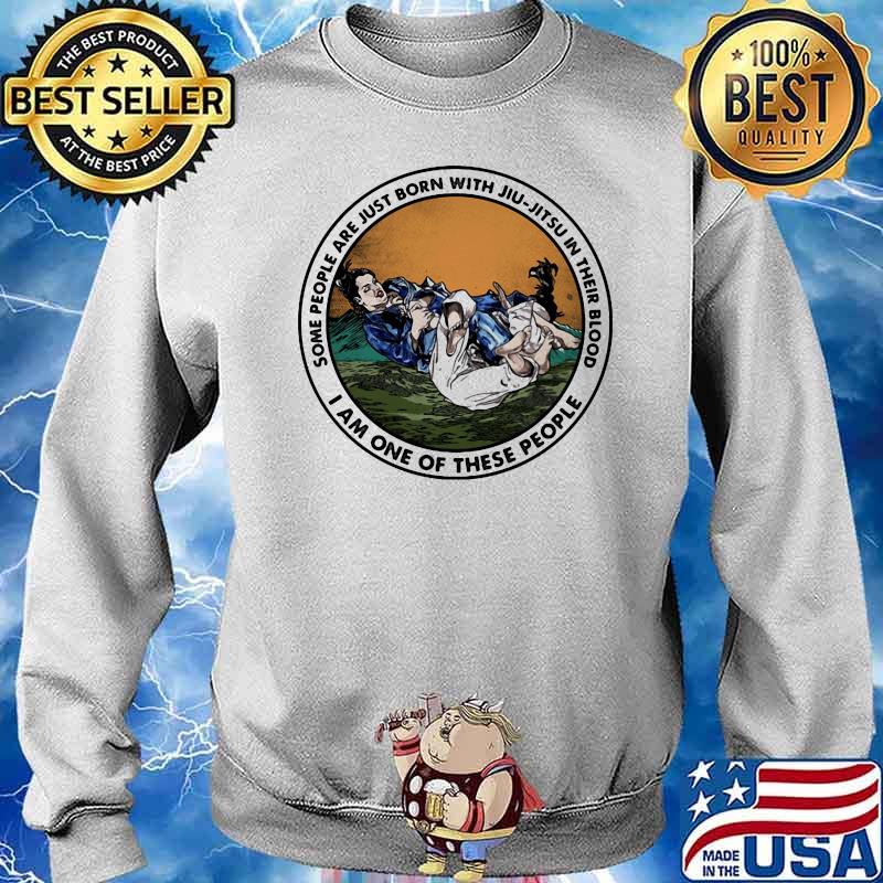 Some People Are Just Born With Jiu Jitsu In Their Blood I Am One Of These People Shirt (2) Sweater