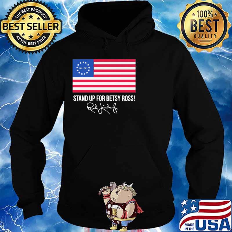 Stand Up For Betsy Ross Rush Limbaugh Flag Shirt Hoodie