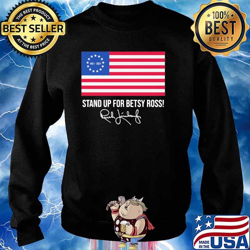 Stand Up For Betsy Ross Rush Limbaugh Flag Shirt Sweater