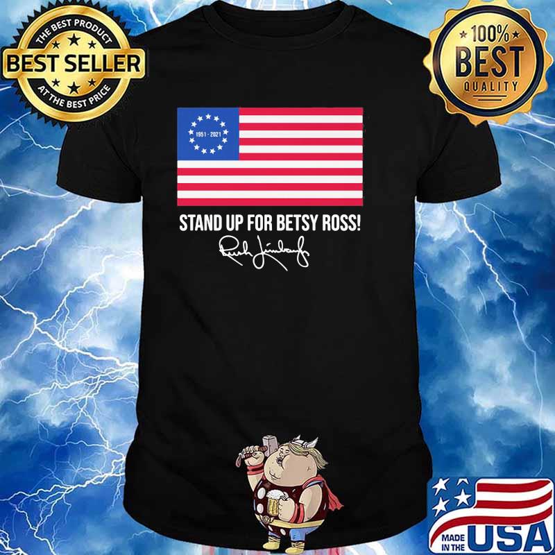 Stand Up For Betsy Ross Rush Limbaugh Flag Shirt