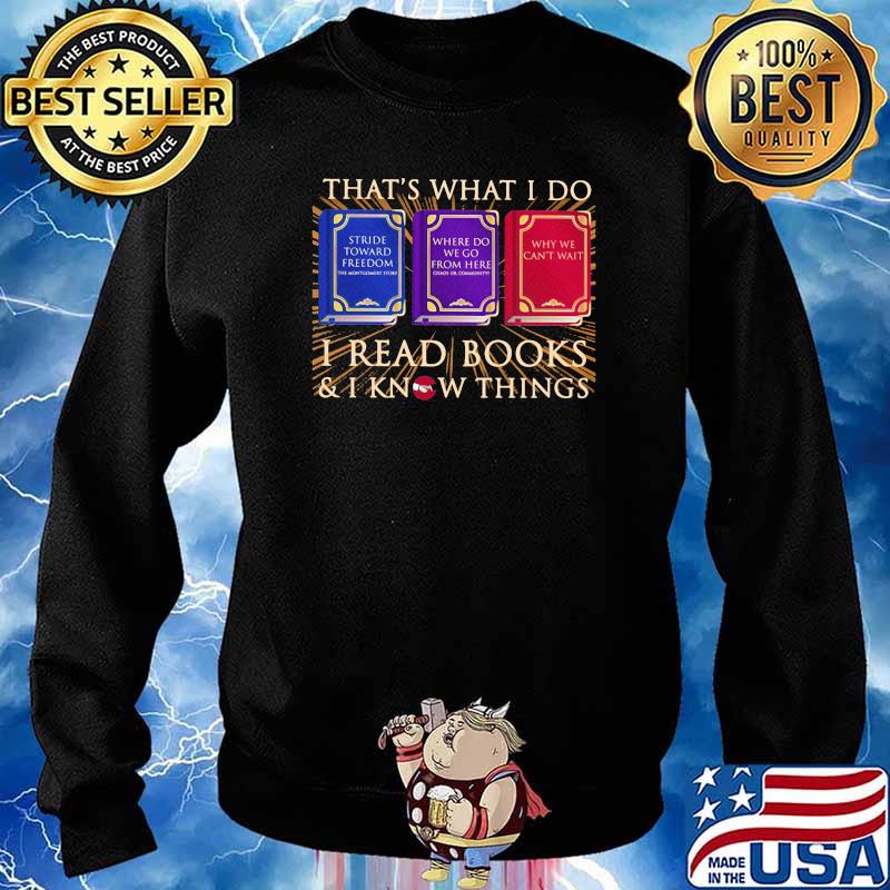That's What I Do I Read Books I Know Things Why We Can't Wait Shirt Sweater