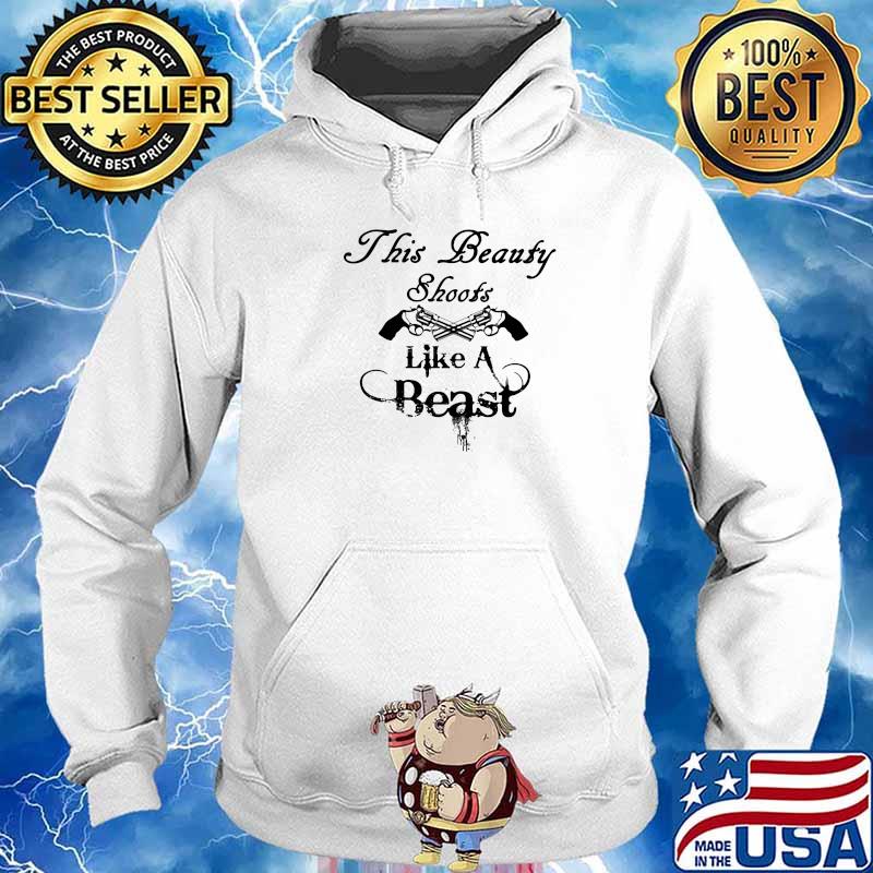 THis Beauty Shoots Like A Beast Shirt Hoodie
