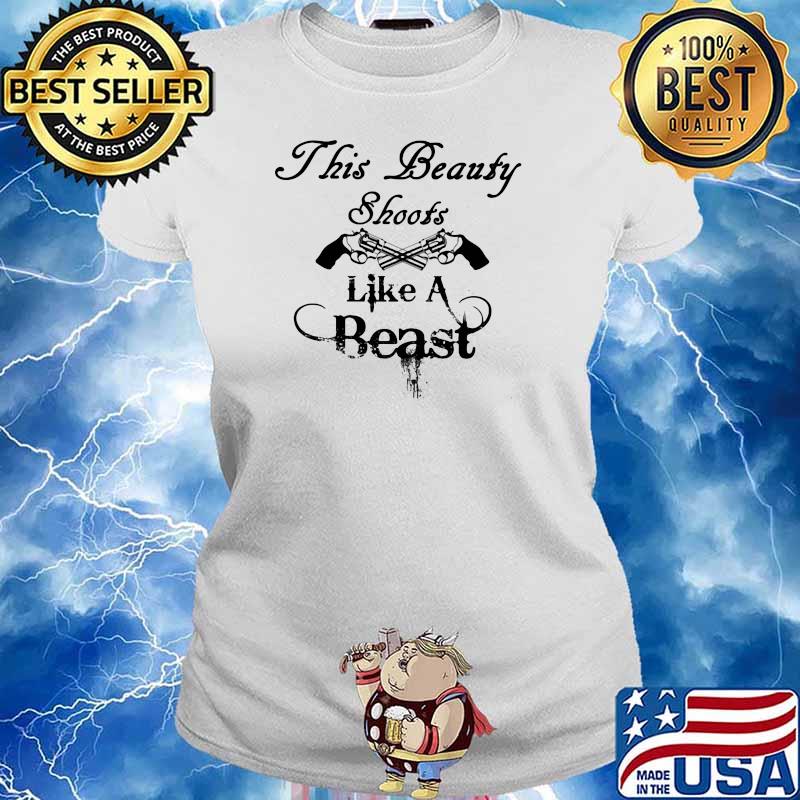 THis Beauty Shoots Like A Beast Shirt Ladies tee