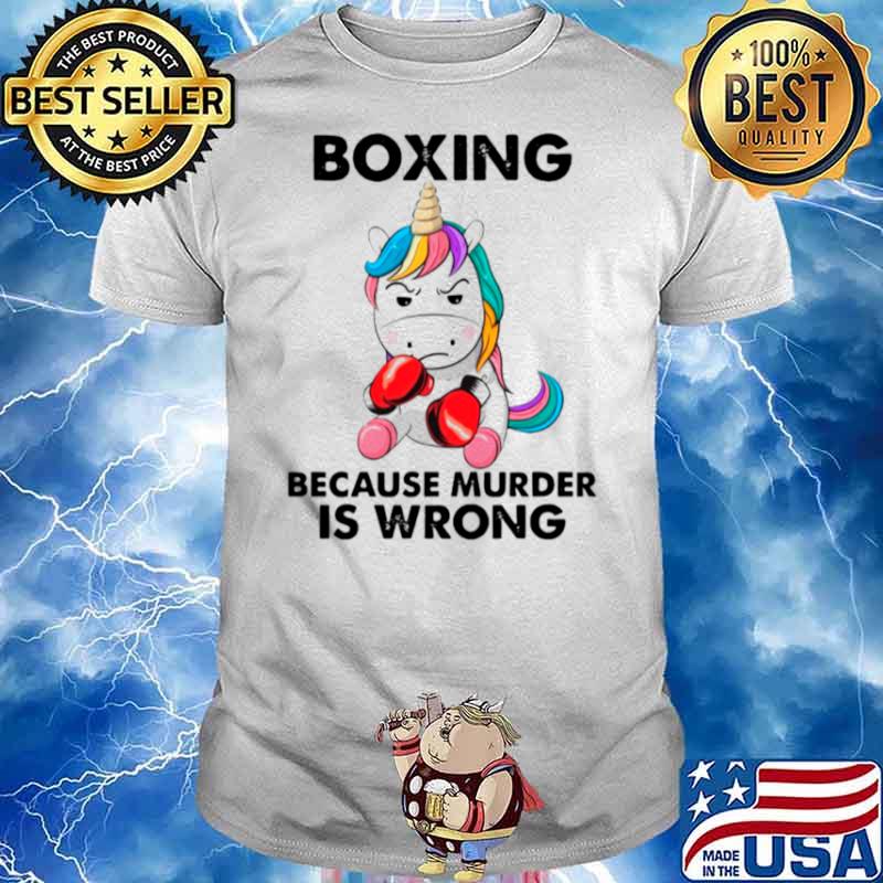 Unicorn Boxing Because Murder Is Wrong shirt