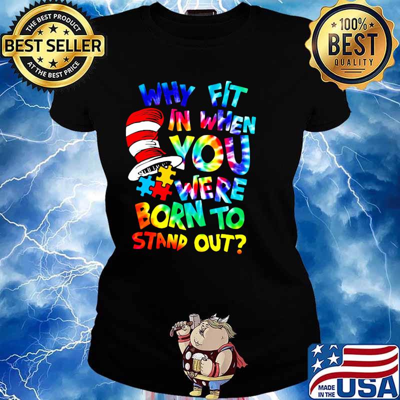Why Fit In When You Were Born To Stand Out Dr Seuss Shirt Ladies tee
