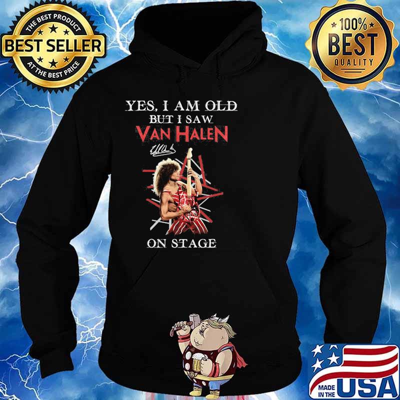 Yes I Am Old But I Saw Van Halen On Stage Shirt Hoodie
