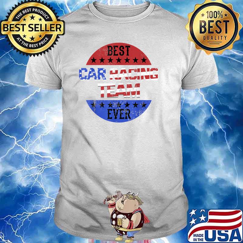 Best Car Racing Team ever Independence Day Patriotic USA Flag T-Shirt